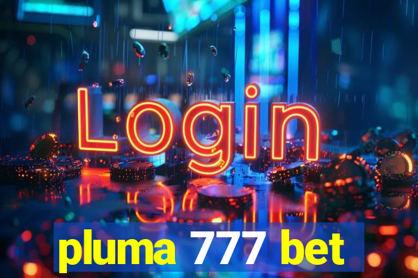 pluma 777 bet